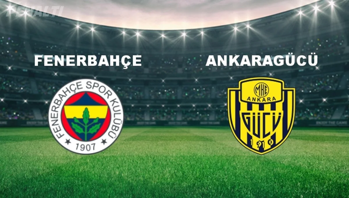 Fenerbahçe - Ankaragücü Maçı Ne Zaman Oynanacak? Saat Kaçta Başlayacak?