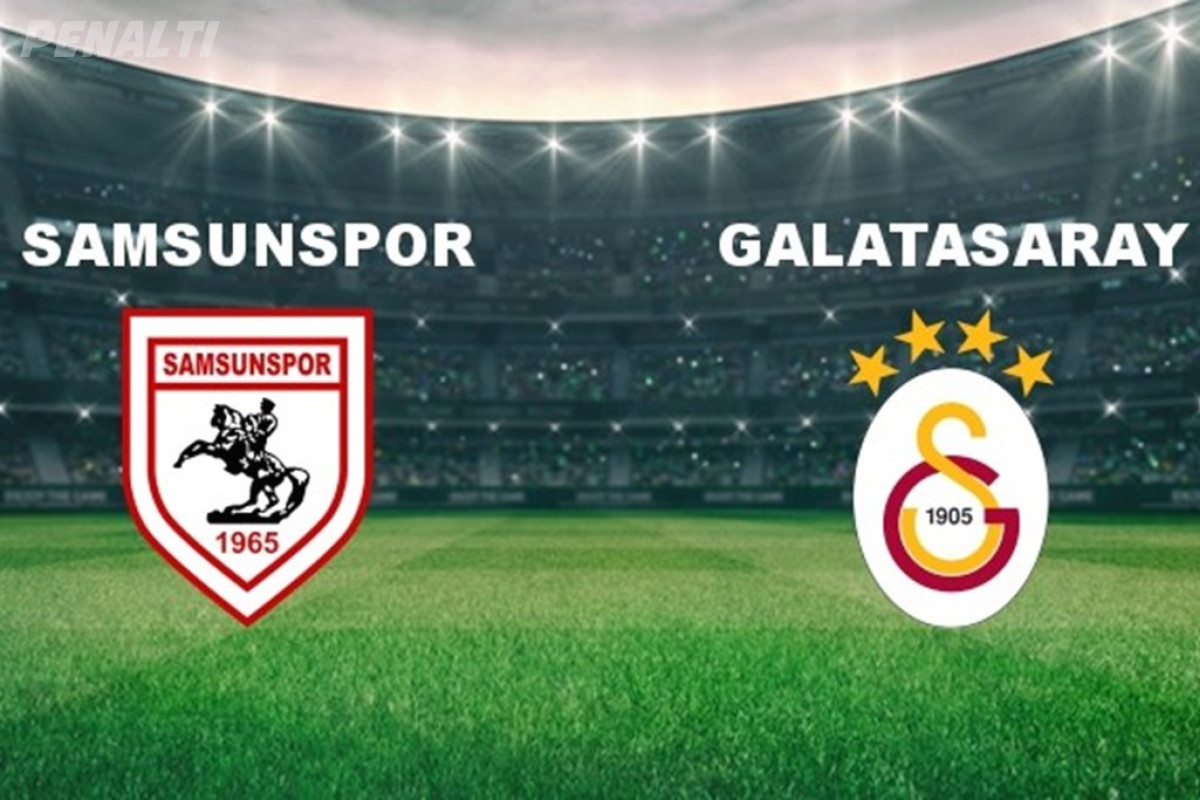 Samsunspor - Galatasaray Maçı Tarih, Saat, Kanal Ve Kadroları!